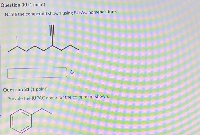 Solved 30. Name The Compound Shown Using IUPAC | Chegg.com