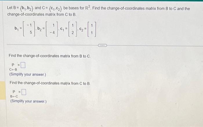 Solved Let B={b1,b2} And C={c1,c2} Be Bases For R2. Find The | Chegg.com