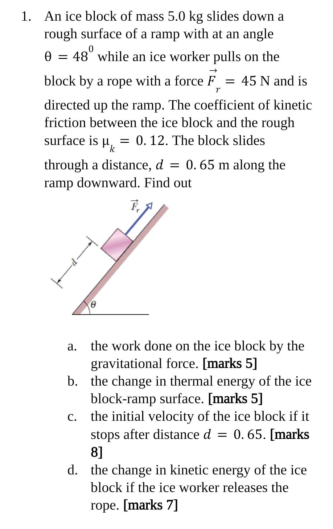 Solved 1. An ice block of mass 5.0 kg slides down a rough | Chegg.com