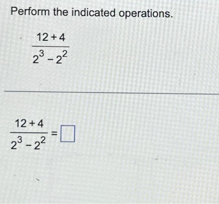Solved Perform the indicated operations. 23−2212+4 | Chegg.com