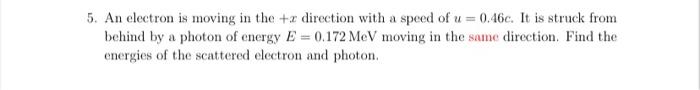 Solved 5. An electron is moving in the +x direction with a | Chegg.com