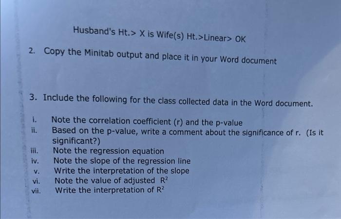 2. Copy the Minitab output and place it in your Word document
3. Include the following for the class collected data in the Wo