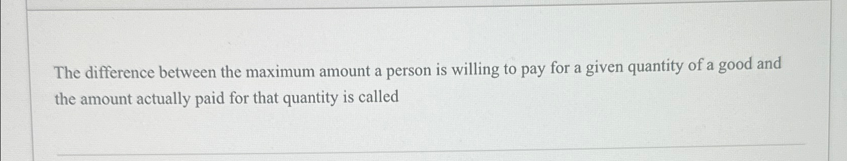 Solved The difference between the maximum amount a person is | Chegg.com