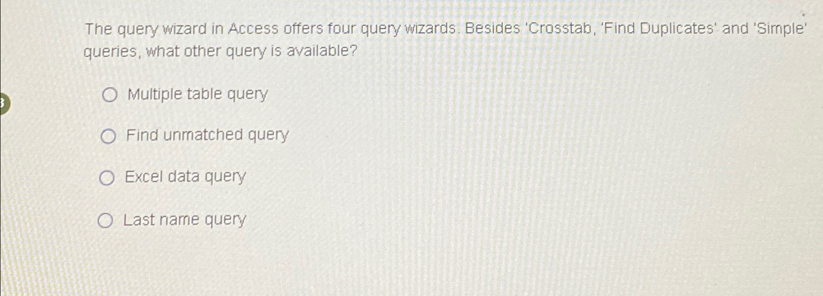 Solved The query wizard in Access offers four query wizards.