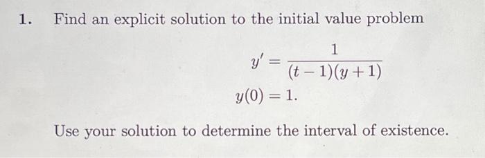 Solved 1. Find an explicit solution to the initial value | Chegg.com