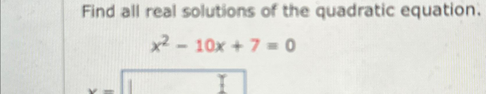 solved-find-all-real-solutions-of-the-quadratic-chegg