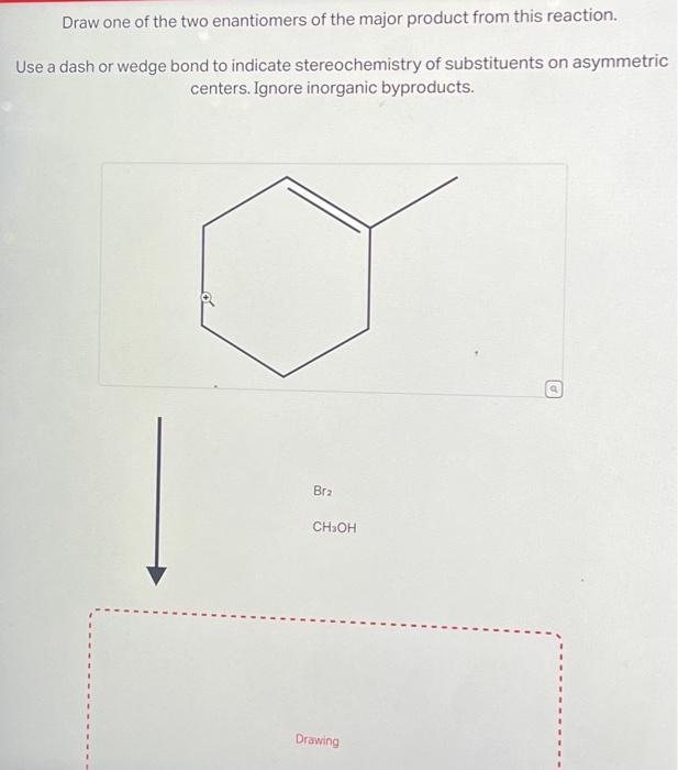 Solved Draw one of the two enantiomers of the major product