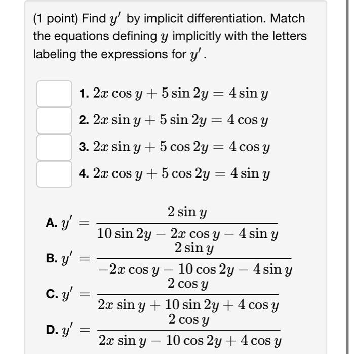 ( 1 point) Find \( y^{\prime} \) by implicit differentiation. Match the equations defining \( y \) implicitly with the letter