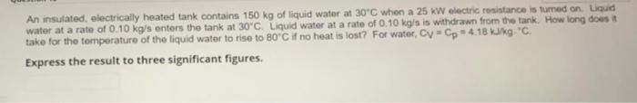 Solved a An insulated, electrically heated tank contains 150 | Chegg.com