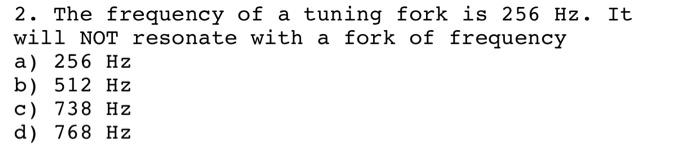 Solved 2. The frequency of a tuning fork is 256 Hz. It will | Chegg.com