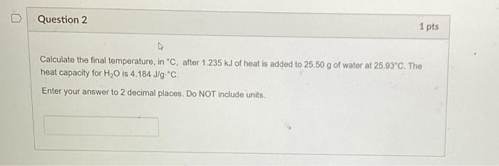 Solved Question 2 1 Pts Calculate The Final Temperature, In | Chegg.com