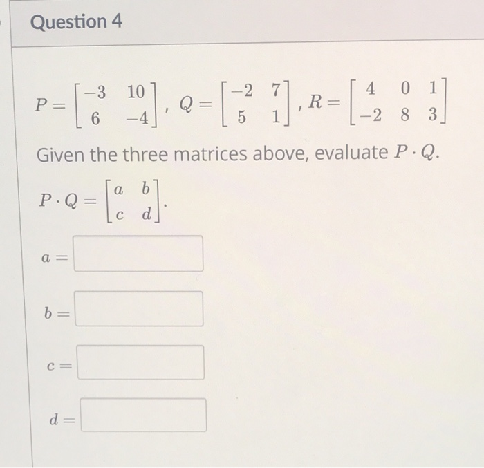 Solved Question 4 3 -2 7 4 0 1 P= [ 12]. = 1] R 6 5 1 -2 8 3 | Chegg.com