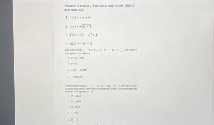 Delermine ol dominio y el alcance de cada función. (Valor 2 punto cada una). \( h(x)=-x+4 \) 2. \( r(x)=\sqrt{2 x-3} \) 3. \(