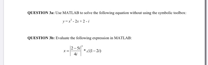Solved QUESTION 3a: Use MATLAB to solve the following | Chegg.com