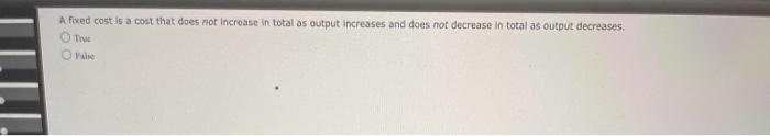 Solved A fixed cost is a cost that does not increase in | Chegg.com