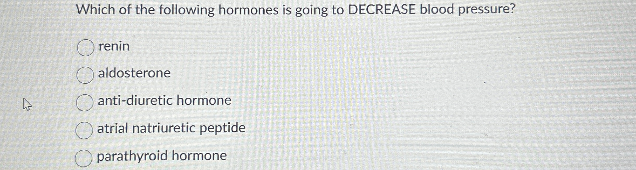 Solved Which of the following hormones is going to DECREASE | Chegg.com