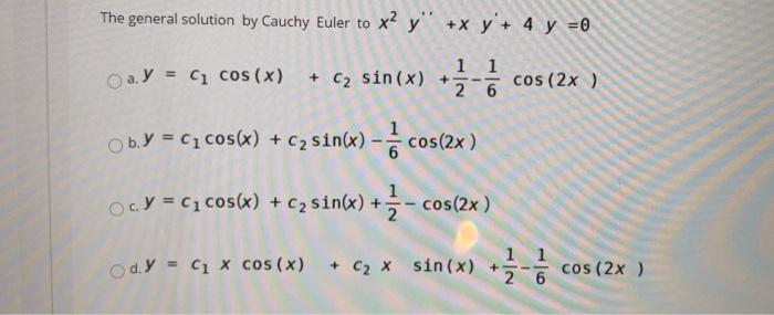 Solved The General Solution By Cauchy Euler To X2 Y X Y Chegg Com