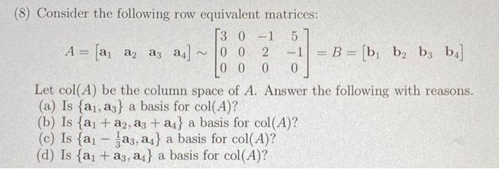 Solved 8 Consider the following row equivalent matrices Chegg