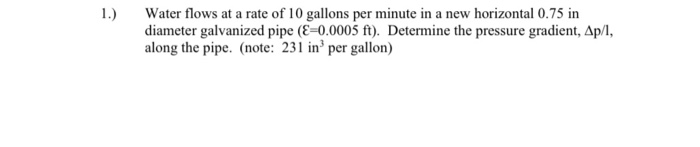 Solved 1.) Water flows at a rate of 10 gallons per minute in | Chegg.com