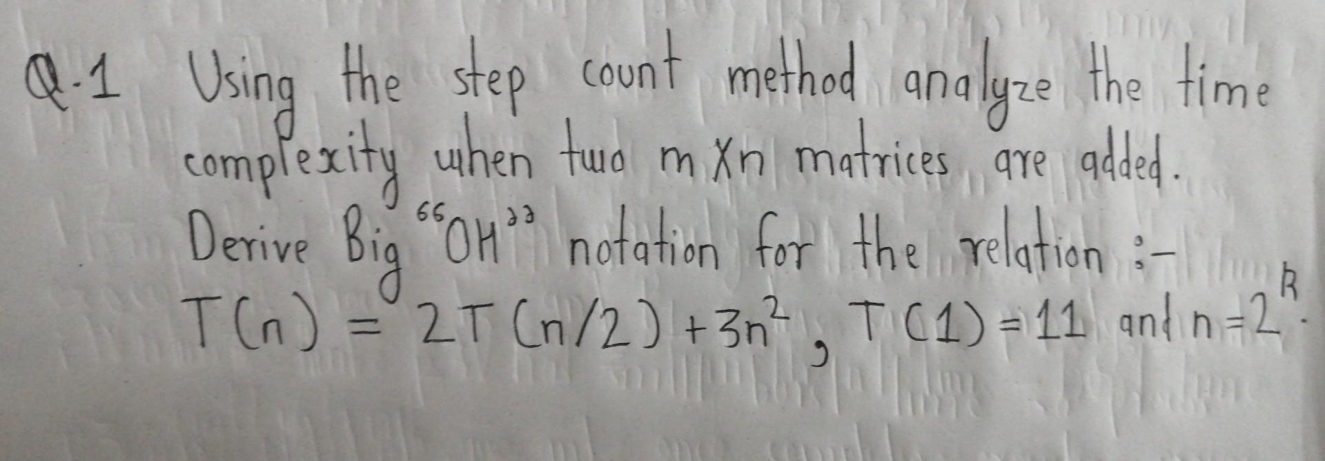 Solved Q.1 Using the step count method analyze the time | Chegg.com