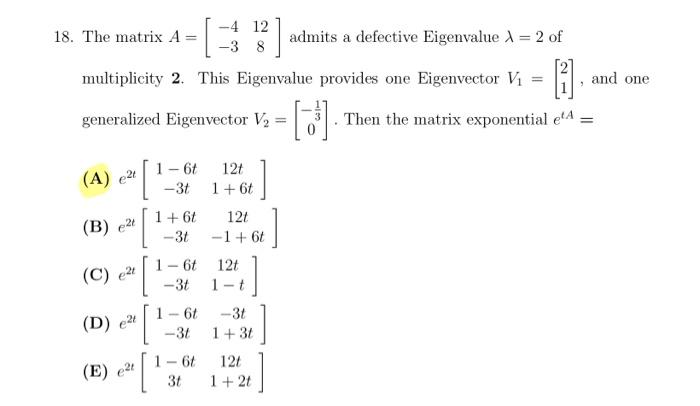 Solved 18. The matrix A=[−4−3128] admits a defective | Chegg.com