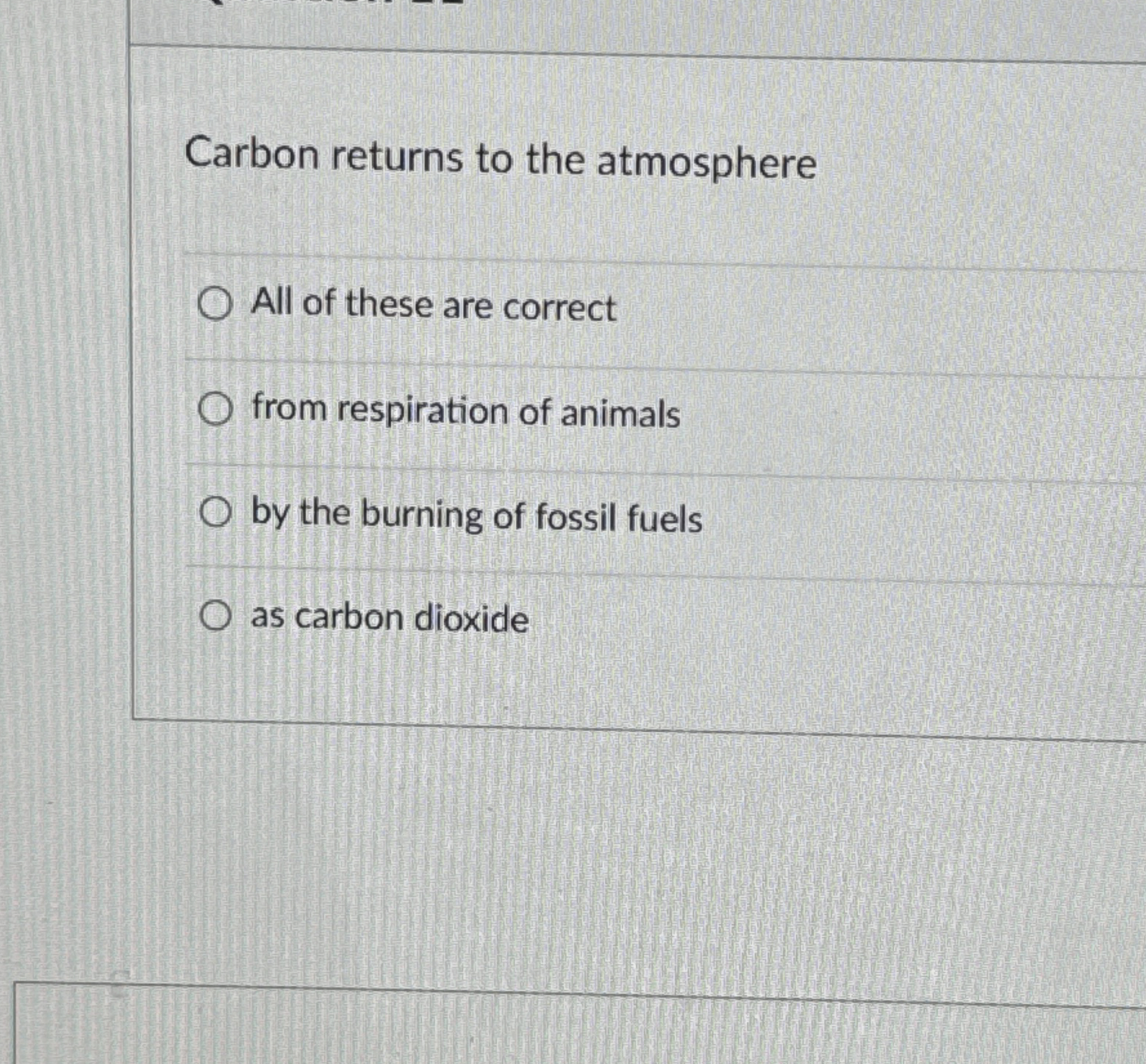 Solved Carbon returns to the atmosphereAll of these are | Chegg.com