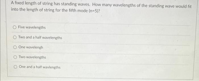 Solved A fixed length of string has standing waves. How many | Chegg.com