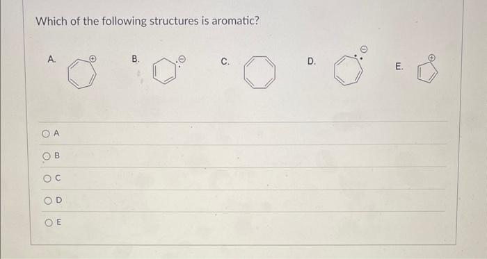 Solved Which Of The Following Structures Is Aromatic? A. B. | Chegg.com