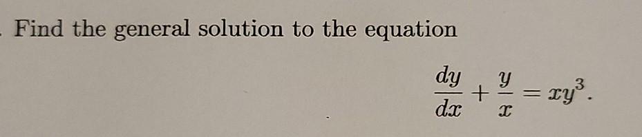 Solved Find the general solution to the equation dy dx + y = | Chegg.com