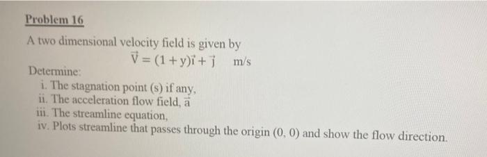 Solved m/s Problem 16 A two dimensional velocity field is | Chegg.com