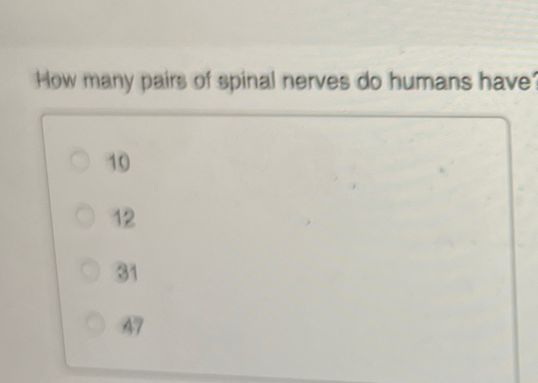 [Solved] How many pairs of spinal nerves do humans have 10