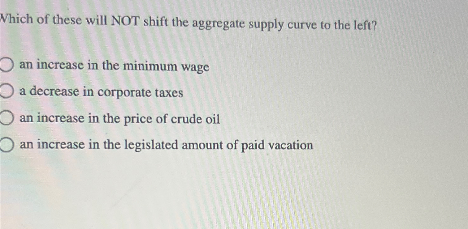 Solved Which of these will NOT shift the aggregate supply | Chegg.com