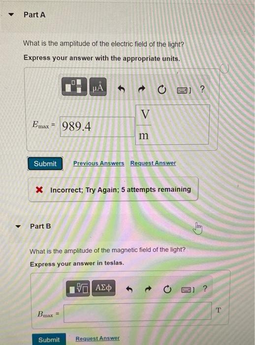 What is the amplitude of the electric field of the light?
Express your answer with the appropriate units.
\( ? \) Incorrect; 