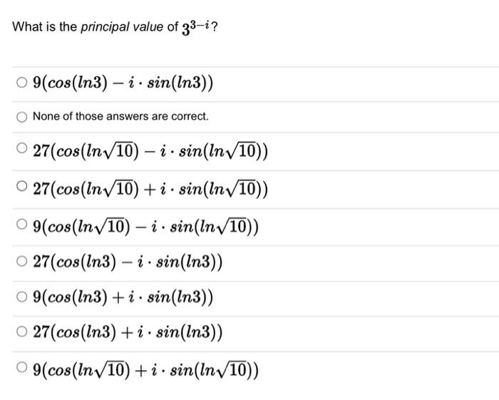 Solved The principal value of Ln(1 - iV3)4 is Select one: 27