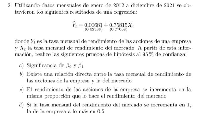 Utilizando datos mensuales de enero de 2012 a diciembre de 2021 se obtuvieron los siguientes resultados de una regresión: \[