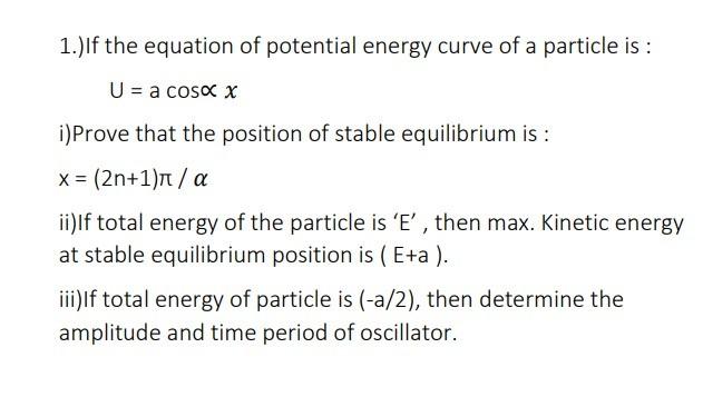 Solved 1 If The Equation Of Potential Energy Curve Of A