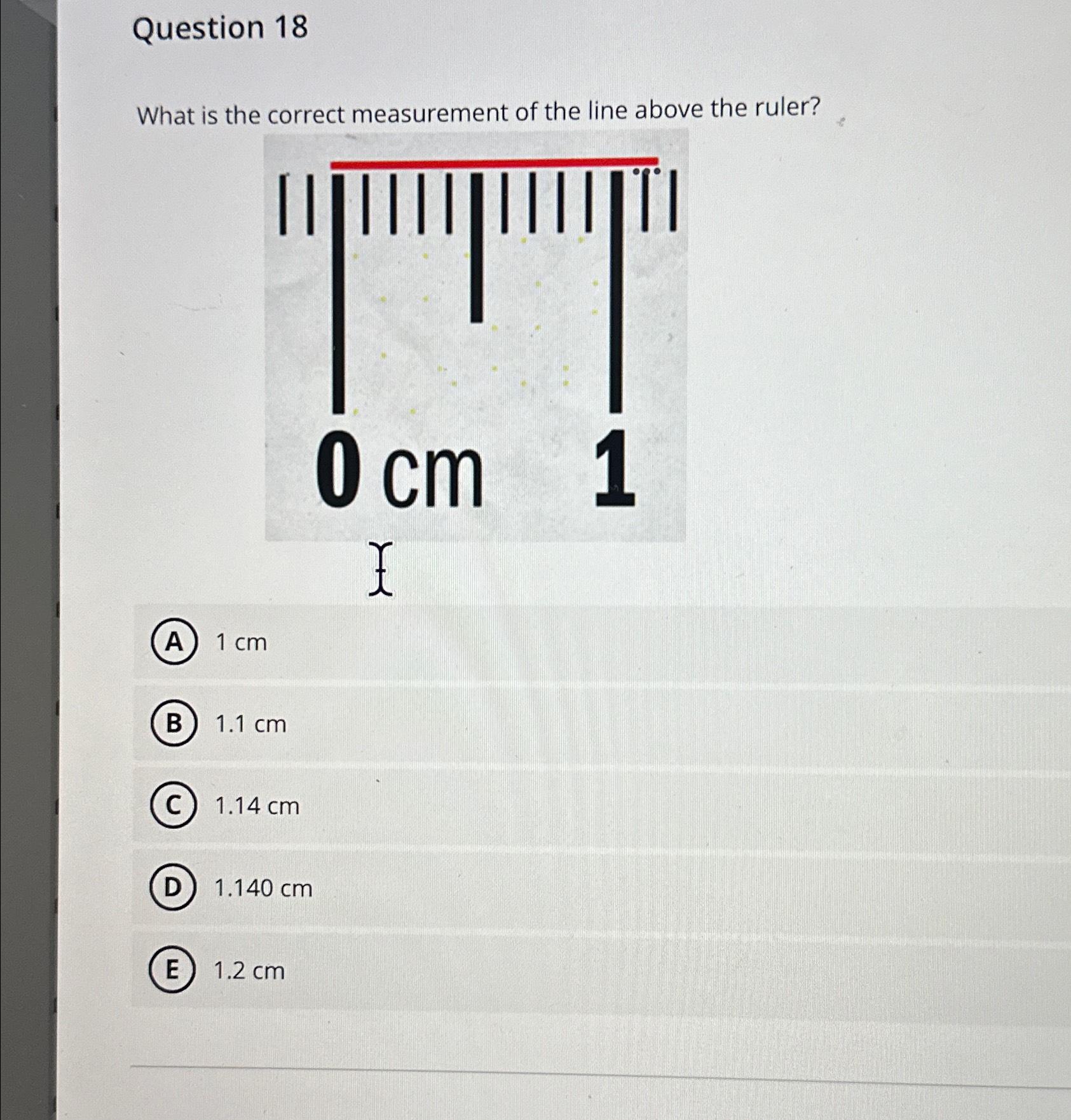 Solved Question 18What is the correct measurement of the | Chegg.com