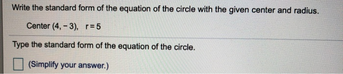 Radius Standard Form Solved Write the standard form of the equation of the circle | Chegg.com