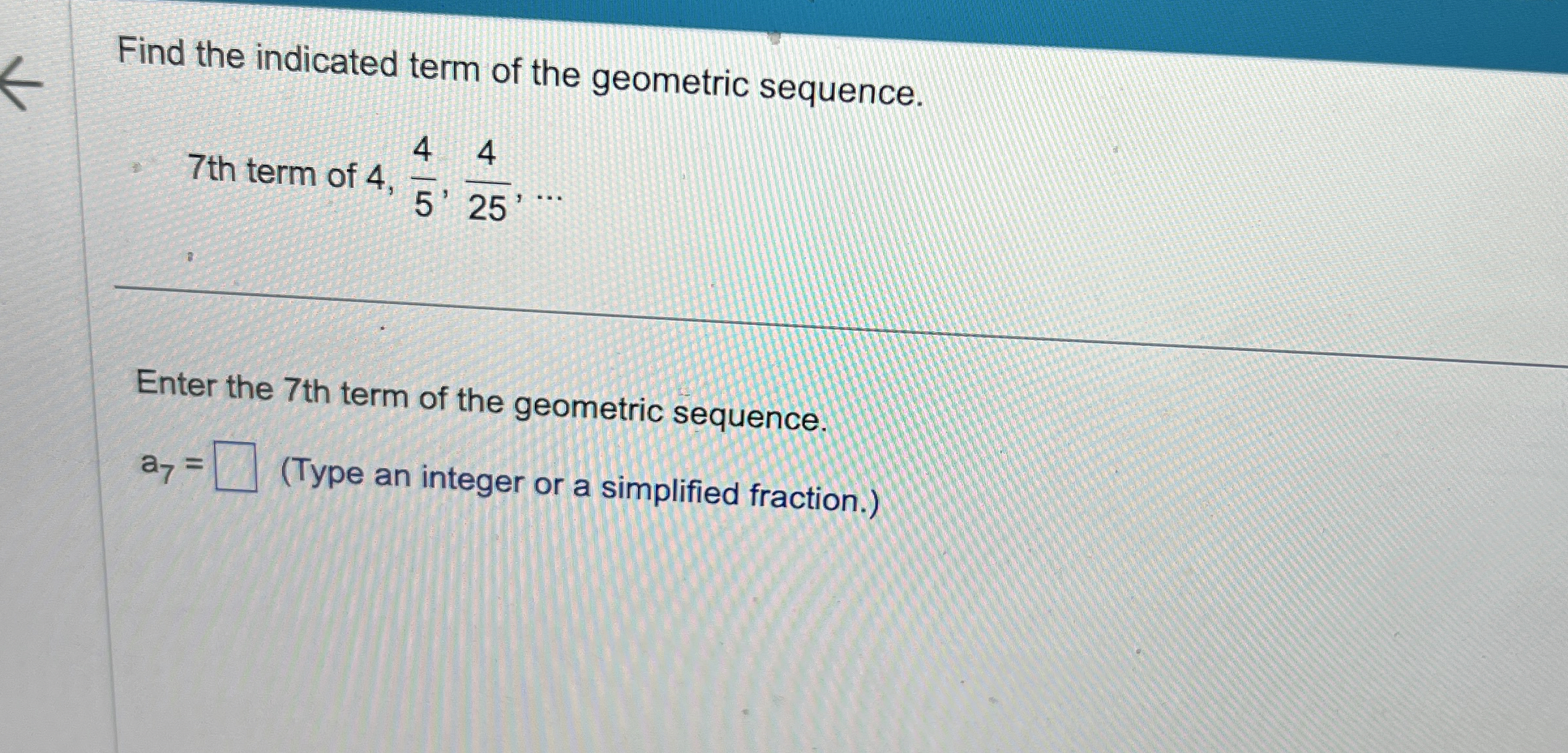 Solved Find the indicated term of the geometric sequence.7 | Chegg.com