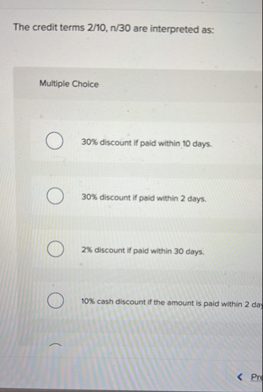 Solved The credit terms 210,n30 ﻿are interpreted as:Multiple | Chegg.com