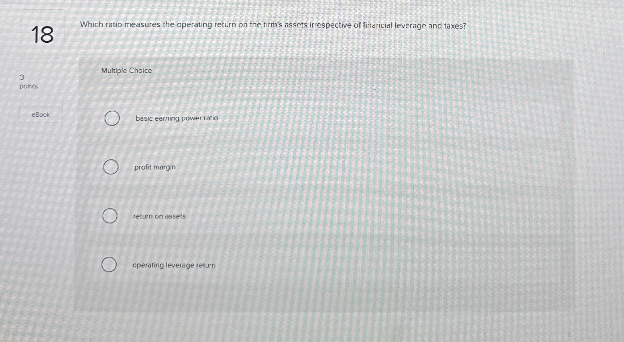 Solved 18Which ratio measures the operating return on the