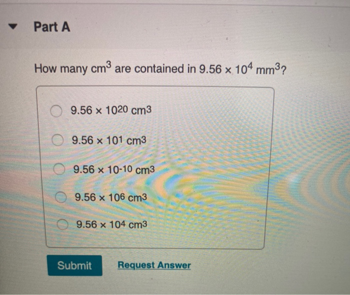 Solved Part A How Many Cm3 Are Contained In 9 56 X 104 Mm3 Chegg