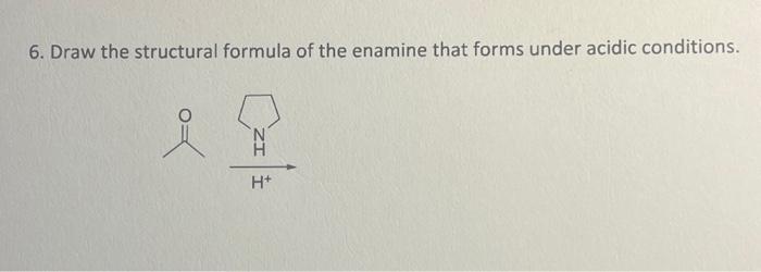 Solved Draw the structural formula of the enamine that forms | Chegg.com