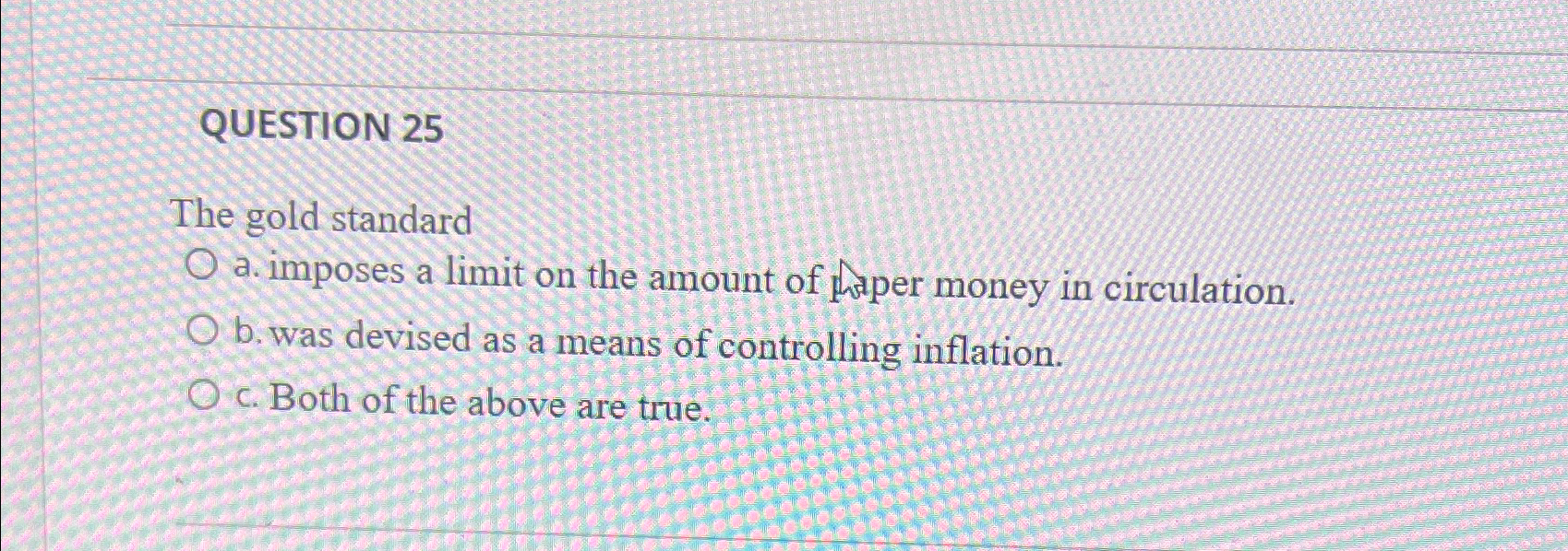 Solved QUESTION 25The Gold Standarda. ﻿imposes A Limit On | Chegg.com