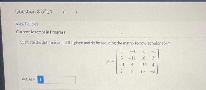 Evaluate the determinant of the given matrix by reducing the matrix to row-echelon form.
\[
A=\left[\begin{array}{cccc}
1 & -