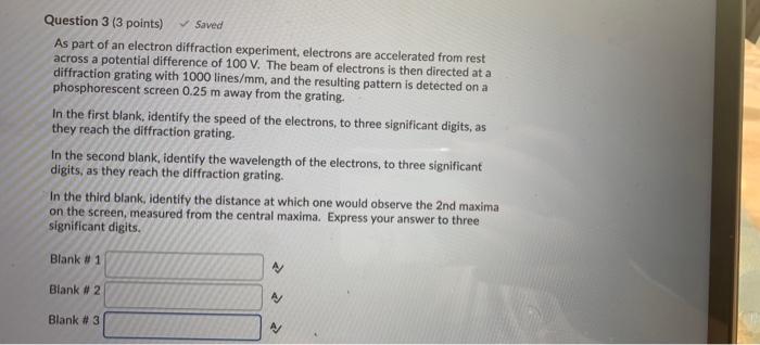 Solved Question 3 (3 points) Saved As part of an electron | Chegg.com