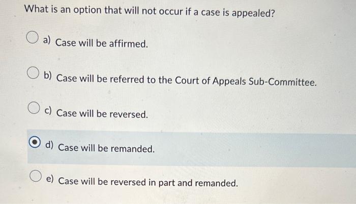 What is an option that will not occur if a case is | Chegg.com