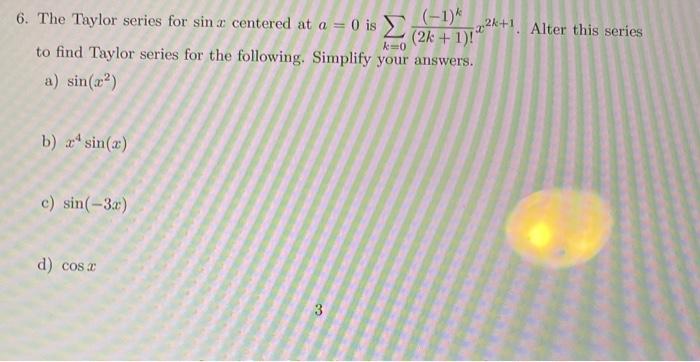 Solved 6. The Taylor series for sin x centered at a = 0 is | Chegg.com
