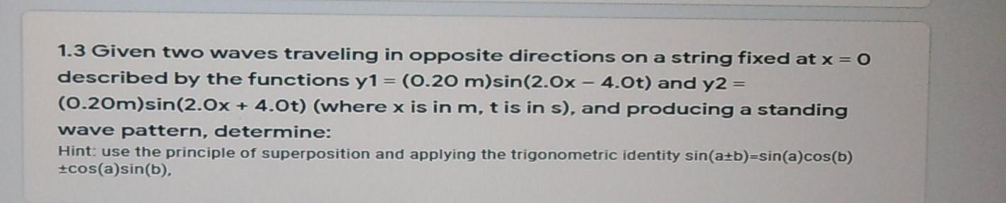 Solved 1.3.1 the function for the standing wave 1.3.2 the | Chegg.com