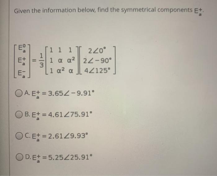 Solved Given the information below, find the symmetrical | Chegg.com